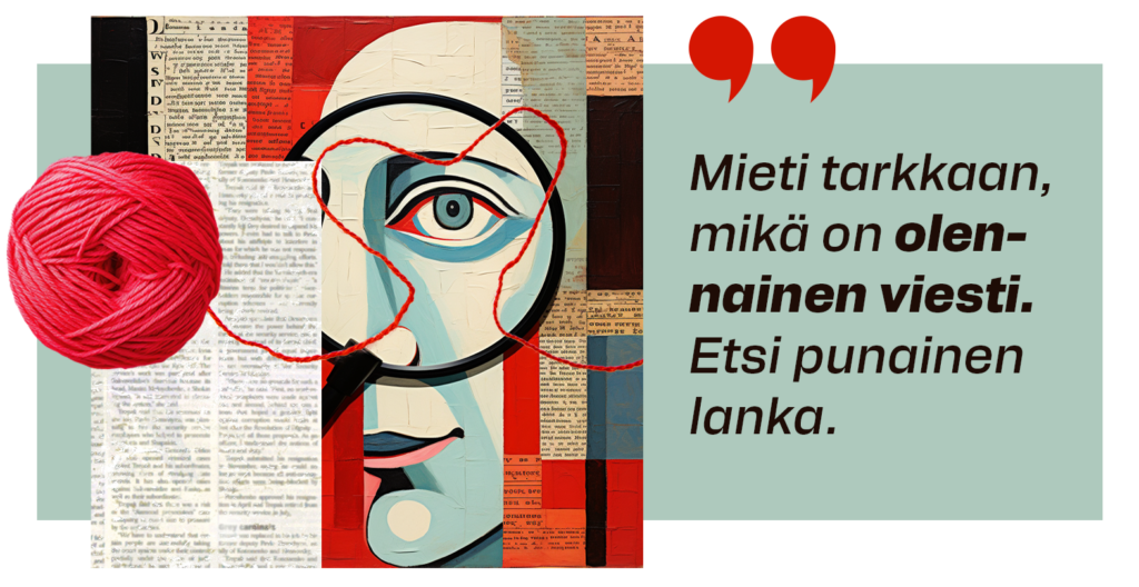 Onnistunut visualisointi: mieti tarkkaan, mikä on olennainen viesti. Etsi punainen lanka.
